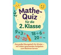 Mathe-Quiz für die 2. Klasse: Das große Übungsheft zum Rechnen lernen - mit über 700 Aufgaben für Kinder (Mathe-Quiz - Das große Übungsheft für Grundschüler)