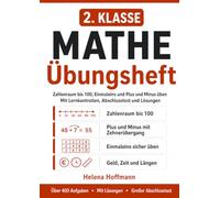 Mathe Übungsheft 2. Klasse: Zahlenraum bis 100, Einmaleins und Plus und Minus üben - mit Lernkontrollen, Abschlusstest und Lösungen | Über 400 Aufgaben (Helena Hoffmann Mathe Übungshefte)