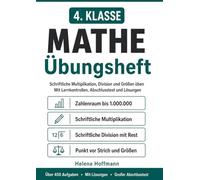 Mathe Übungsheft 4. Klasse: Schriftliche Multiplikation, Division und Größen üben - mit Lernkontrollen, Abschlusstest und Lösungen | Über 450 Aufgaben (Helena Hoffmann Mathe Übungshefte)