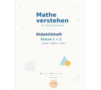 Mathe verstehen - Klasse 1+2: Didaktikheft für Eltern und Lernbegleiter