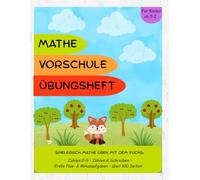 Mathe Vorschule Übungsheft - Zahlen lernen ab 5 Jahren: Zählen, Schreiben, Plus & Minus • Spielerisch Mathe üben mit über 100 Seiten