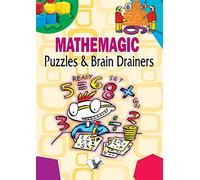 Mathemagic Puzzles and Brain Drainers: Puzzles and Brain Games to Keep Your Mind Sharp and Refreshed