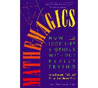 Mathemagics: How to Look Like a Genius Without Really Trying