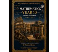 Mathemathics Year 10: Through Ancient Rome (Mathematics Through History)