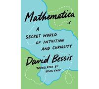 Mathematica: A Secret World of Intuition and Curiosity by David Bessis Paperback
