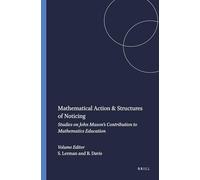 Mathematical Action & Structures of Noticing: Studies on John Mason's Contribution to Mathematics Education