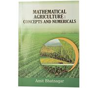 MATHEMATICAL AGRICULTURE : CONCEPTS AND NUMERICALS