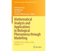 Mathematical Analysis and Applications in Biological Phenomena through Modelling: ICMAAM-2023, Kolkata, India, October 9-11 (Springer Proceedings in Mathematics & Statistics)