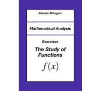Mathematical Analysis: Exercises The Study of Functions (University)