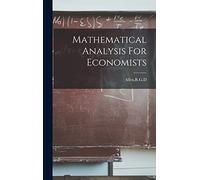 Mathematical Analysis For Economists