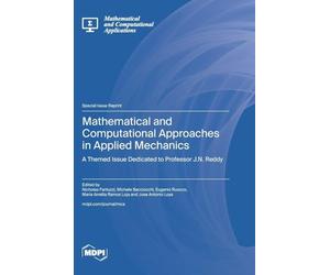 Mathematical and Computational Approaches in Applied Mechanics: A Themed Issue Dedicated to Professor J.N. Reddy