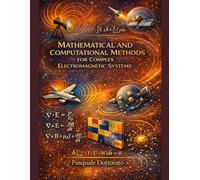 Mathematical and Computational Methods for Complex Electromagnetic Systems