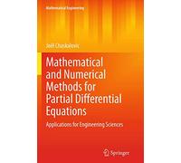 Mathematical and Numerical Methods for Partial Differential Equations: Applications for Engineering Sciences (Mathematical Engineering)