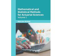 Mathematical and Statistical Methods for Actuarial Sciences: Volume I