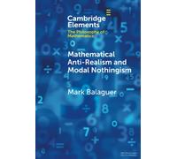 Mathematical Anti-Realism and Modal Nothingism (Elements in the Philosophy of Mathematics)