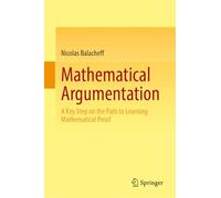 Mathematical Argumentation: A Key Step on the Path to Learning Mathematical Proof