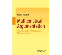 Mathematical Argumentation : A Key Step on the Path to Learning Mathematical Proof