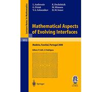 Mathematical Aspects of Evolving Interfaces: Lectures given at the C.I.M.-C.I.M.E. joint Euro-Summer School held in Madeira Funchal, Portugal, July 3-9, 2000: 1812 (Lecture Notes in Mathematics, 1812)