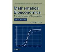Mathematical Bioeconomics: The Mathematics of Conservation (Pure and Applied Mathematics: A Wiley Series of Texts, Monographs and Tracts)