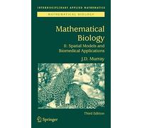 Mathematical Biology II – Spatial Models & Biomedical Applications (Interdisciplinary Appl Math 18)