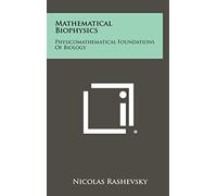 Mathematical Biophysics: Physicomathematical Foundations Of Biology