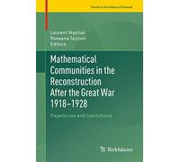 Mathematical Communities in the Reconstruction After the Great War 1918-1928: Trajectories and Institutions (Trends in the History of Science)