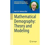 Mathematical Demography: Theory and Modeling (Mathematical Marvels: Texts and Monographs in the Spirit of CR Rao)