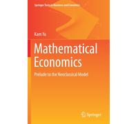 Mathematical Economics : Prelude to the Neoclassical Model
