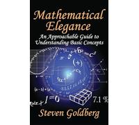 Mathematical Elegance: An Approachable Guide to Understanding Basic Concepts