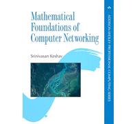 Mathematical Foundations of Computer Networking (Addison-Wesley Professional Computing Series)