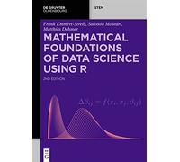 Mathematical Foundations of Data Science Using R (De Gruyter STEM)