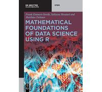 Mathematical Foundations of Data Science Using R (De Gruyter STEM)