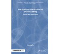 Mathematical Foundations of Deep Learning : Theory and Algorithms