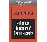 Mathematical Foundations of Quantum Mechanics: 16 (Princeton Landmarks in Mathematics and Physics)