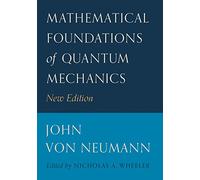 Mathematical Foundations of Quantum Mechanics - New Edition: 58 (Princeton Landmarks in Mathematics and Physics)