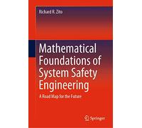 Mathematical Foundations of System Safety Engineering: A Road Map for the Future