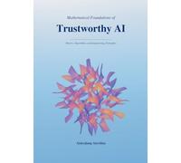 Mathematical Foundations of Trustworthy AI: Theory, Algorithms, and Engineering Principles