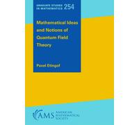 Mathematical Ideas and Notions of Quantum Field Theory