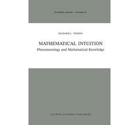 Mathematical Intuition: Phenomenology and Mathematical Knowledge: 203 (Synthese Library, 203)