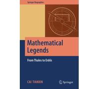 Mathematical Legends : From Thales to Erdos