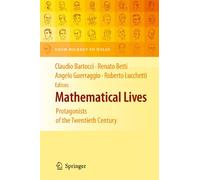Mathematical Lives: Protagonists of the Twentieth Century From Hilbert to Wiles