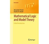 Mathematical Logic and Model Theory: A Brief Introduction: 0 (Universitext)