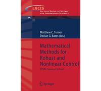 Mathematical Methods for Robust and Nonlinear Control: EPSRC Summer School: 367 (Lecture Notes in Control and Information Sciences, 367)