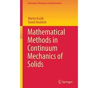 Mathematical Methods in Continuum Mechanics of Solids (Interaction of Mechanics and Mathematics)