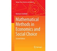 Mathematical Methods in Economics and Social Choice (Springer Texts in Business and Economics)