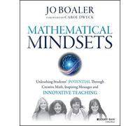 Mathematical Mindsets: Unleashing Students' Potential through Creative Math, Inspiring Messages and Innovative Teaching (Mindset Mathematics)