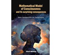 Mathematical Model of Consciousness and its surprising consequences: New Perspective on Darwinism