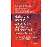 Mathematical Modeling, Computational Intelligence Techniques and Renewable Energy: Proceedings of the Fifth International Conference, MMCITRE 2025 (Lecture Notes in Networks and Systems, 2101)