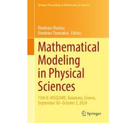 Mathematical Modeling in Physical Sciences: 13th IC-MSQUARE, Kalamata, Greece, September 30-October 3, 2024: 514 (Springer Proceedings in Mathematics & Statistics, 514)
