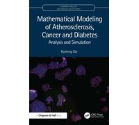 Mathematical Modeling of Atherosclerosis, Cancer and Diabetes: Analysis and Simulation (Chapman & Hall/CRC Mathematical Biology Series)